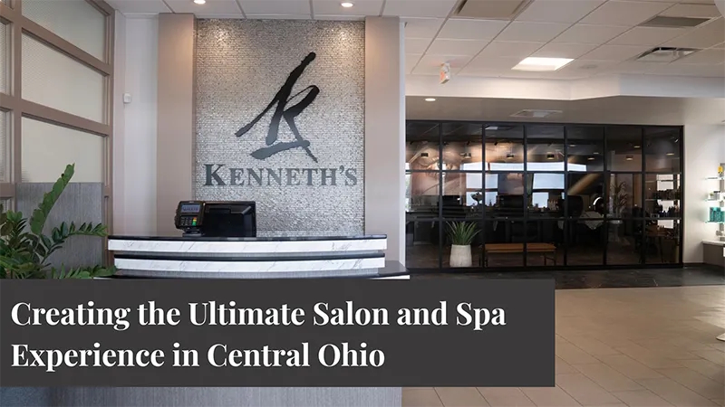 Creating the Ultimate Salon and Spa Experience in Central Ohio