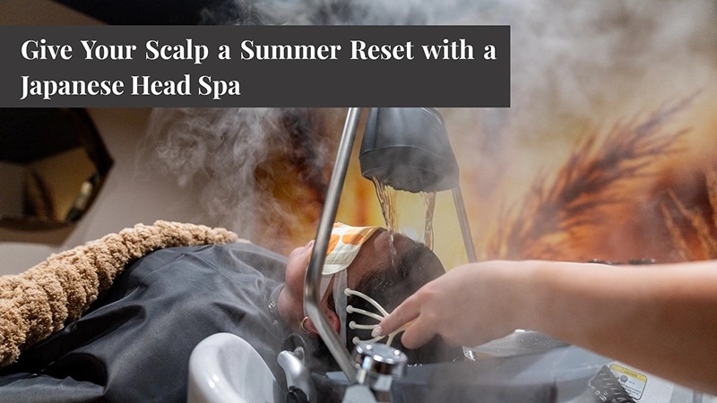 Give Your Scalp a Summer Reset with a Japanese Head Spa