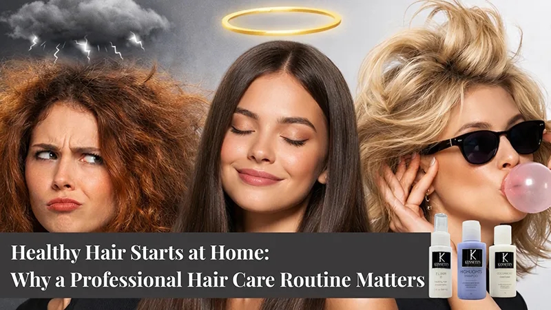 Healthy Hair Starts at Home: Why a Professional Hair Care Routine Matters