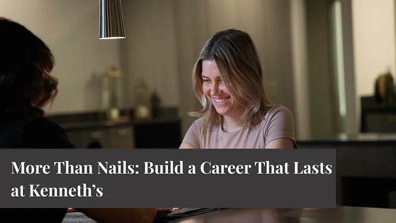 More Than Nails: Build a Career That Lasts at Kenneth’s