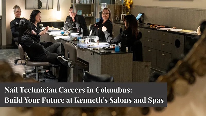 Nail Technician Careers in Columbus: Build Your Future at Kenneth’s Salons and Spas