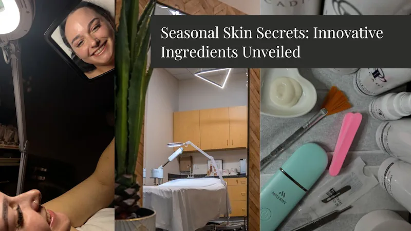 Seasonal Skin Secrets: Innovative Ingredients Unveiled