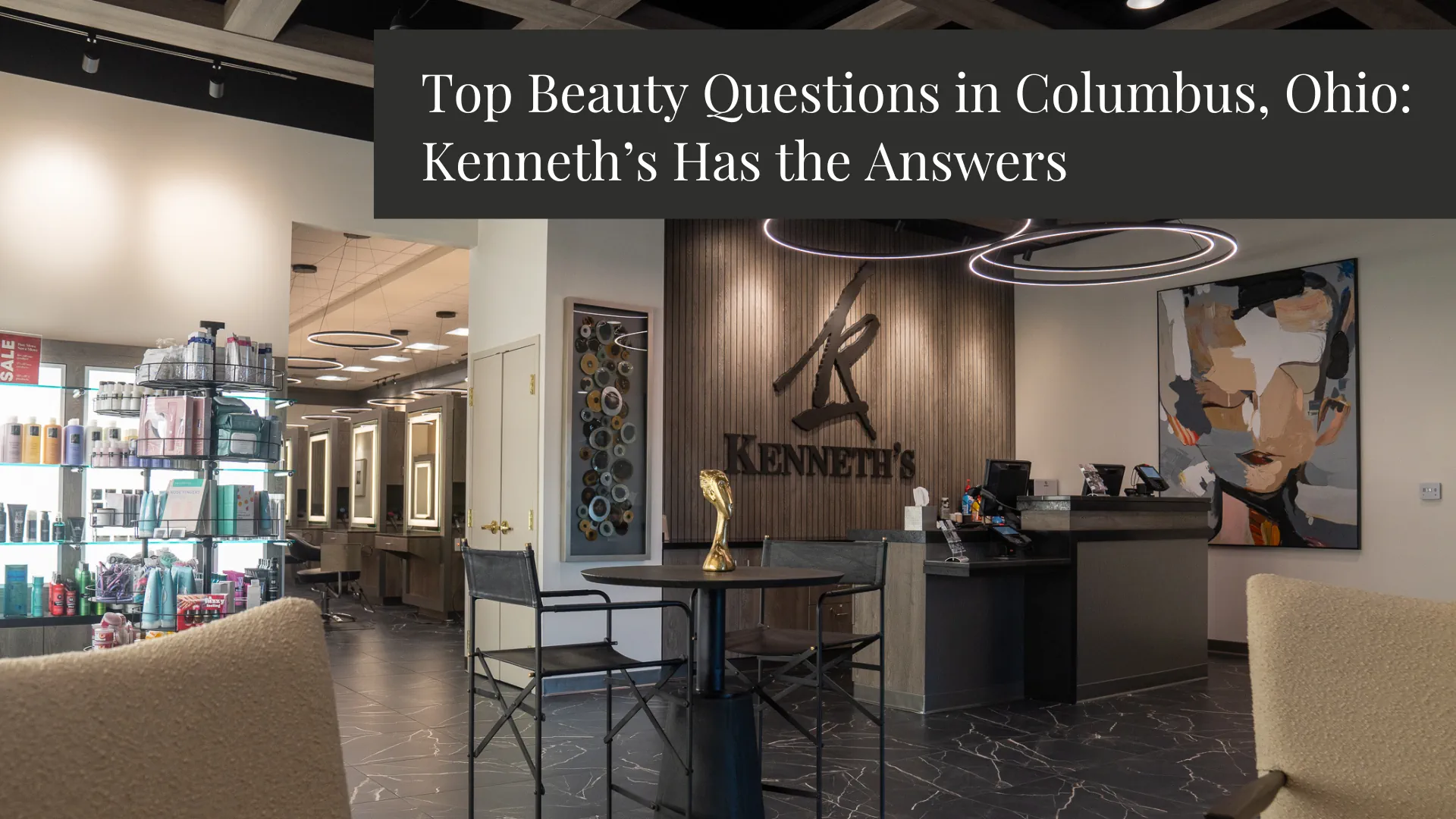 Top Beauty Questions in Columbus, Ohio: Kenneth’s Has the Answers