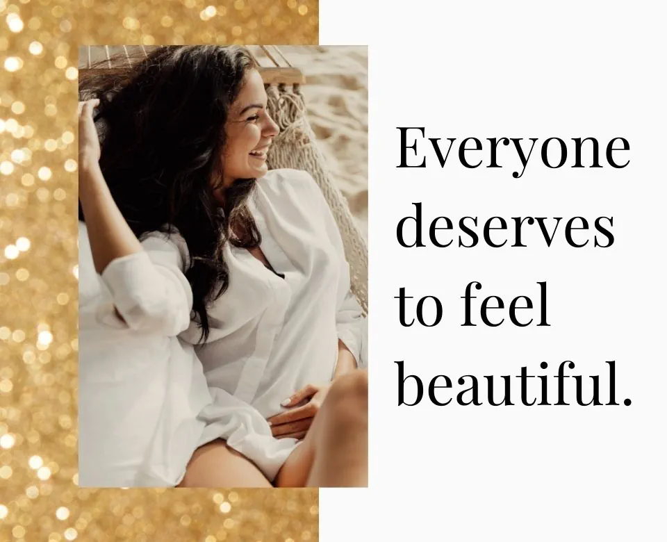 Everyone deserves to feel beautiful